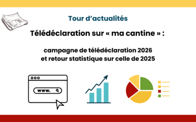 Tour d’actualités au sujet de la télédéclaration sur « ma cantine » : informations sur la campagne de télédéclaration 2026 et retour statistique sur celle de 2025