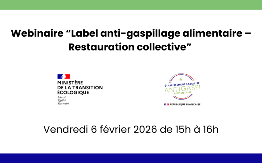 Webinaire “Label anti-gaspillage alimentaire – Restauration collective” – vendredi 6 février 2026