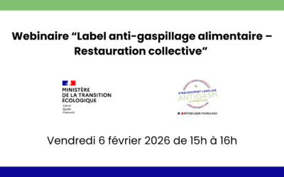 Webinaire “Label anti-gaspillage alimentaire – Restauration collective” – vendredi 6 février 2026