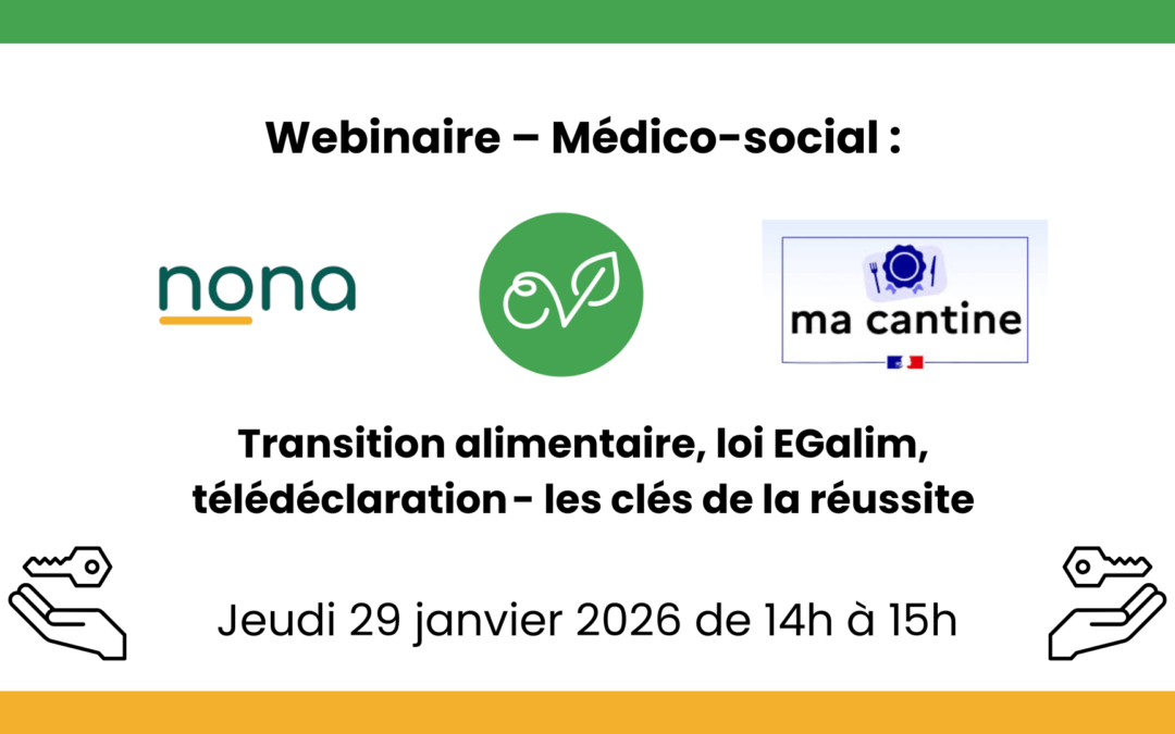 Webinaire – Médico-social : transition alimentaire, loi EGalim, télédéclaration ; les clés de la réussite – jeudi 29 janvier 2026 à 14h